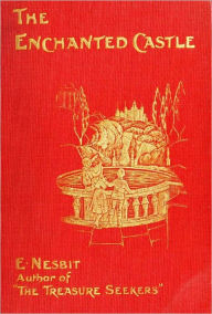 Title: The Enchanted Castle, Author: Edith Nesbit