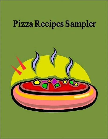 Your Kitchen Guide eBook - Pizza Recipes Sampler - Whether you are a beginner or a bit more experienced Then this is the book for you....