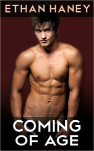 Title: Coming of Age (A Hot Gay Sex Story), Author: Ethan Haney