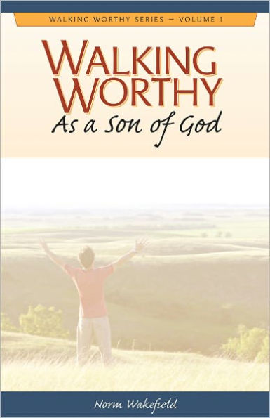 Walking Worthy As a Son of God