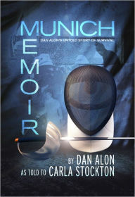 Title: Munich Memoir: Dan Alon's Untold Story of Survival, Author: Dan Alon