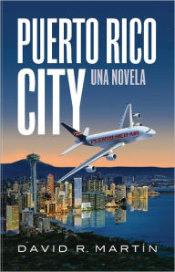 Title: Puerto Rico City - Una Novela (Edición en español), Author: David R. Martin