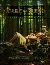 Title: Dare to Bleed, Author: Mary Whitten