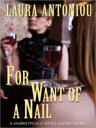 Title: For Want of a Nail: A Marketplace Short Story, Author: Laura Antoniou