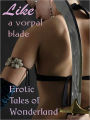 Like a Vorpal Blade: Erotic Tales of Wonderland