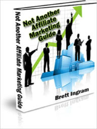 Title: Not Another Affiliate Marketing Guide, Author: Andrew eBooks