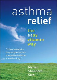 Title: Asthma Relief the easy vitamin way, Author: Marian Slee