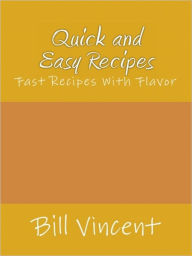 Title: Quick and Easy Recipes, Author: Bill Vincent