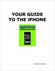 Title: Apple iPhone: Everything You Need To Know, Author: Gary Welsh