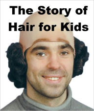 Title: The Story of Hair for Kids, Author: Josephine Madden