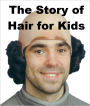 The Story of Hair for Kids