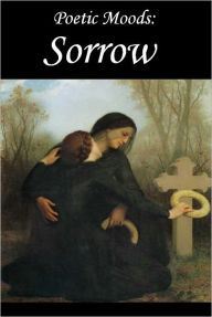 Title: Poetic Moods: Sorrow, Author: Edgar Allan Poe