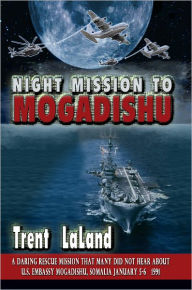 Title: Night Mission To Mogadishu, Author: Trent LaLand