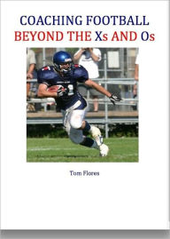 Title: Coaching Football--Beyond the Xs and Os, Author: Tom Flores