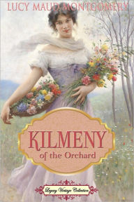 Title: Kilmeny of the Orchard, Author: Lucy Maud Montgomery