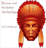 Title: Borneo and the Indian Archipelago (Illustrated), Author: Frank Marryat