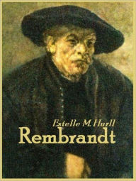 Title: Rembrandt (Illustrated), Author: Estelle M. Hurll