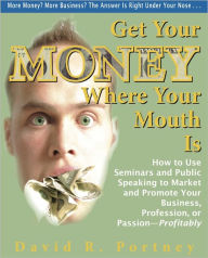 Title: Get Your Money Where Your Mouth Is, Author: David Portney