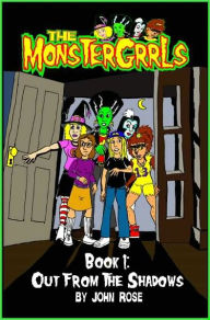 Title: The MonsterGrrls, Book 1: Out From The Shadows, Author: John Rose