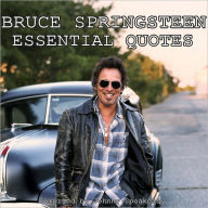 Title: Bruce Springsteen: Essential Quotes, Author: Johnny Speakeasy