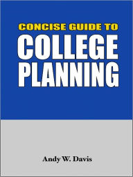 Title: Concise Guide to College Planning, Author: Andy Davis