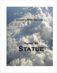 Title: Beyond the Statue, Author: Augustus McMillan