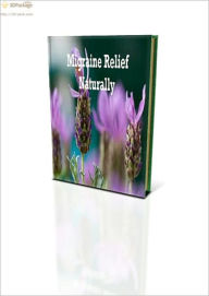 Title: Migraine Relief: Get Rid of Migraines Naturally, Author: Elizabeth Frazier