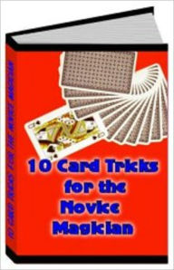 Title: 10 Card Tricks For The Beginner Magician, Author: Mike Morley