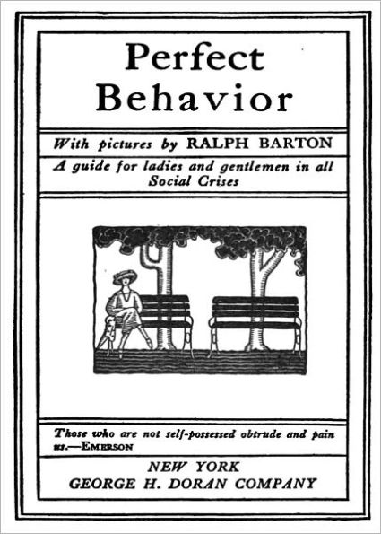 Perfect Behavior: A Guide for Ladies and Gentlemen in All Social Crises! A Humor, Instructional, Etiquette Classic By Donald Ogden Stewart! AAA+++