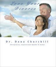 Title: Love Your Divorce, Author: Dena Churchill