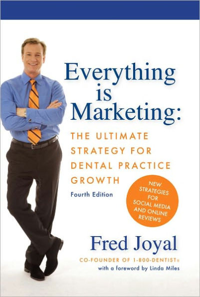 Everything is Marketing: The Ultimate Strategy for Dental Practice Growth