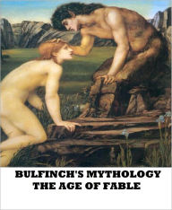 Title: Bulfinch's Mythology-The Age of Fable, Author: Thomas Bulfinch