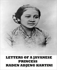 Title: Letters of a Javanese Princess, Author: Raden Adjeng Kartini