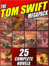 Title: The Tom Swift Megapack: 25 Complete Novels, Author: Victor Appleton