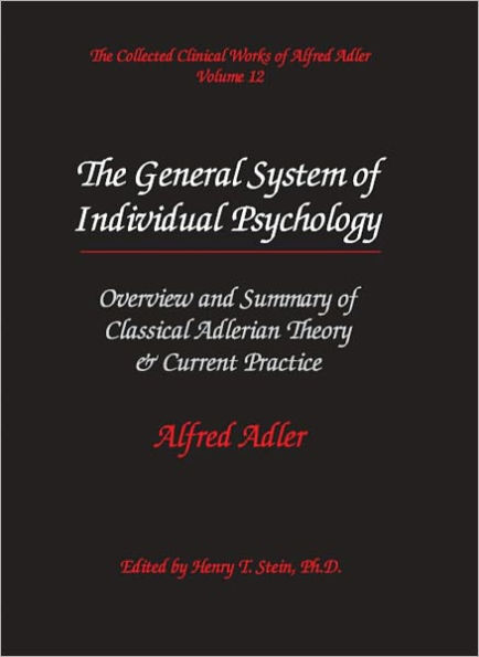 The Collected Clinical Works of Alfred Adler, Volume 12: The General System of Individual Psychology