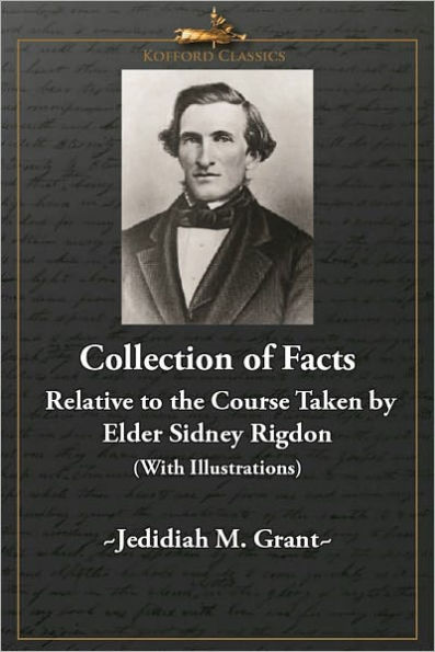 Collection of Facts Relative to the Course Taken by Elder Sidney Rigdon (With Illustrations)