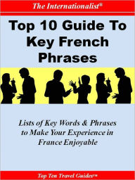 Title: Top 10 Guide to Key French Phrases (THE INTERNATIONALIST), Author: Françoise Chaniac Dumazy