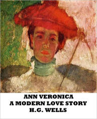 Title: Ann Veronica-A Modern Love Story, Author: H. G. Wells