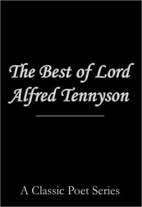 The Best Of Lord Alfred Tennyson The Lady Of Shalott Ulysses