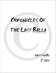 Title: Chronicles of the Last Balla, Author: J Sasu