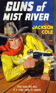 Title: GUNS of MIST RIVER, Author: JACKSON COLE