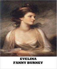 Title: Evelina or the History of a Young Lady's Entrance Into the World, Author: Fanny Burney