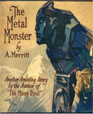 Title: The Metal Monster, Author: A. Merritt