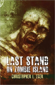 Title: Last Stand on Zombie Island, Author: Christopher Eger