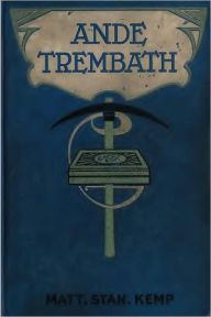 Title: ANDE TREMBATH - A Tale of Old Cornwall England (Illustrated), Author: Matthew Stanley Kemp