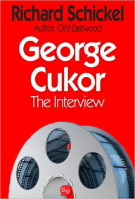 Title: George Cukor: The Interview, Author: Richard Schickel