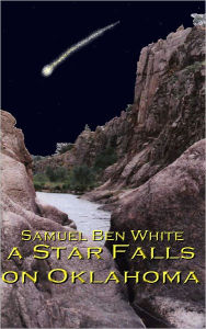 Title: A Star Falls on Oklahoma, Author: Samuel Ben White