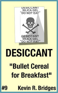 Title: Desiccant 009: Bullet Cereal for Breakfast, Author: Kevin R. Bridges