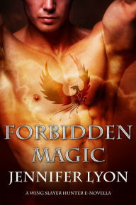 Title: Forbidden Magic (Wing Slayer Hunter Series Novella), Author: Jennifer Lyon