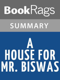 Title: A House For Mr. Biswas by V.S. Naipaul Summary & Study Guide, Author: Bookrags